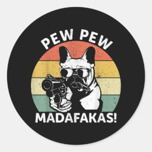 Franse Bulldog Pew Pew Madafakas Crazy Pew Ronde Sticker