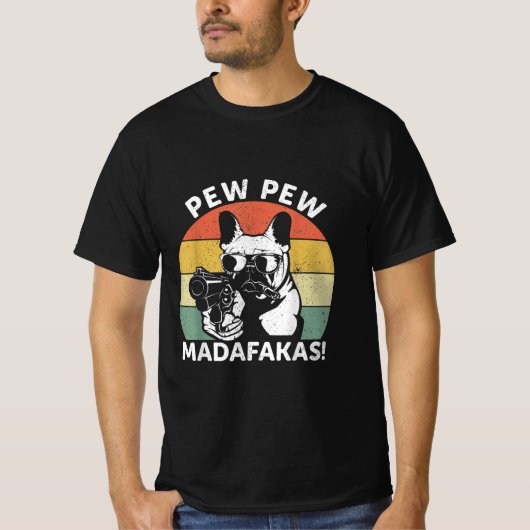 Franse Bulldog Pew Pew Madafakas Crazy Pew T-shirt (Voorkant)