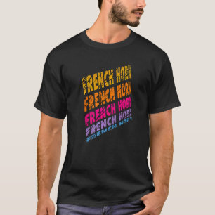 Franse Hoorn Muziekinstrument Franse Hoornspelers T-shirt