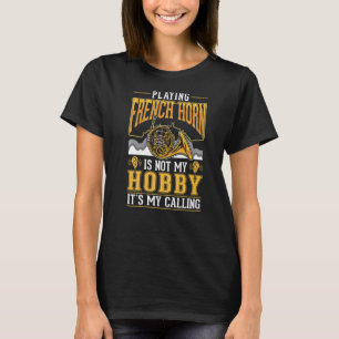 Franse Horn Hobby Horn Player, Horn 1 T-shirt