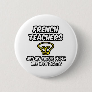 Franse leraren...gewone mensen, alleen slimmer ronde button 5,7 cm