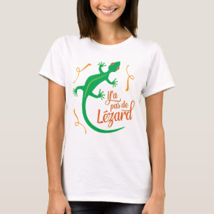 Franse uitdrukking: Y'a pas de Lezard, het is cool T-shirt