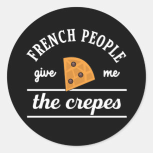Fransen geven me de Crepes Funny Food Puns Ronde Sticker