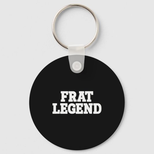Frat Legend Funny Legendary Fraternity Sorority Fr Sleutelhanger (Voorkant)