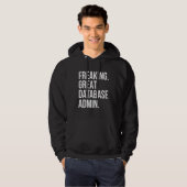 Freaking Great Database Admin Funny Administrator  Hoodie (Voorkant volledig)