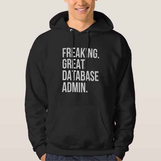 Freaking Great Database Admin Funny Administrator  Hoodie (Voorkant)