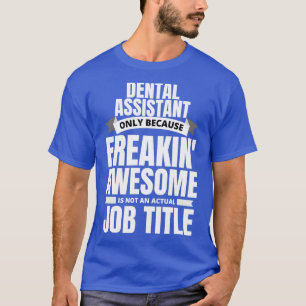 Freakinx27 Geweldige Dental Assistant Funny Quote T-shirt
