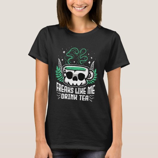 Freaks Like Me Drink Tea Gothic Skull Tea T-shirt (Voorkant)
