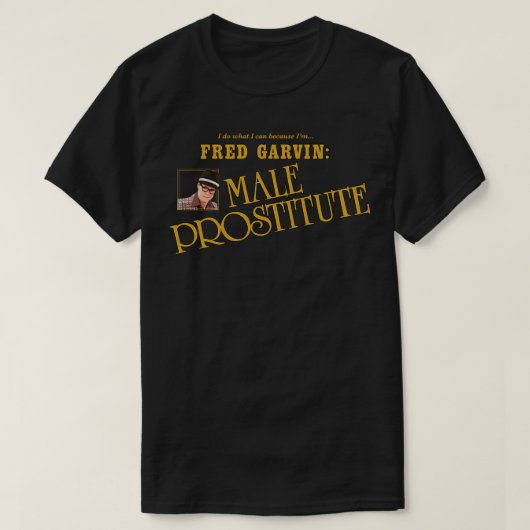 Fred Garvin mannelijke prostituee T-shirt (Design voorkant)