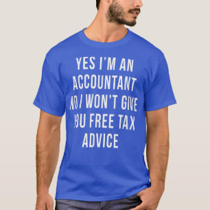 Free Advice Tax Accountant CPA Bookkeeper Funny Cu T-shirt