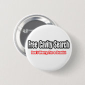 Free Cavity Search (Ventist Joke) Ronde Button 5,7 Cm (Voorkant /achterkant)