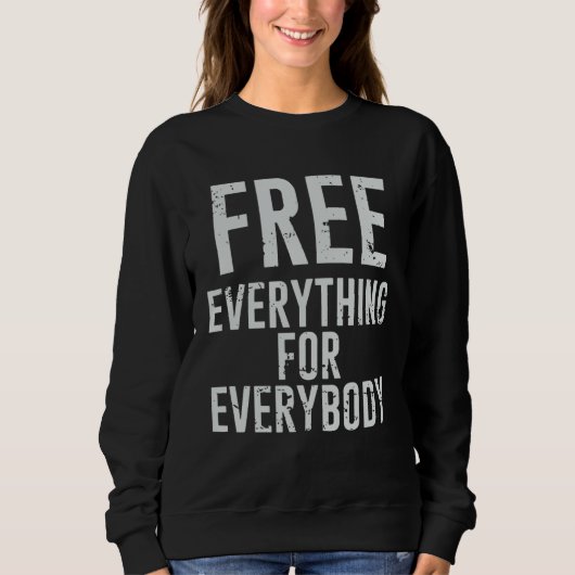 Free Everything For Everybody Nerd Geek Graphic Trui (Voorkant)