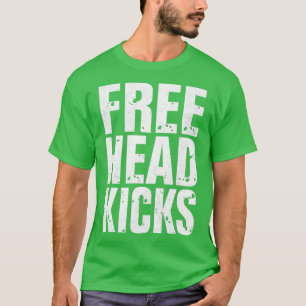 Free Head Kicks Funny Muay Thai Kickboxing 2 T-shirt