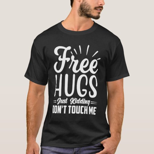 Free Hugs Just Kidding Don't Touch Me_31 T-shirt (Voorkant)