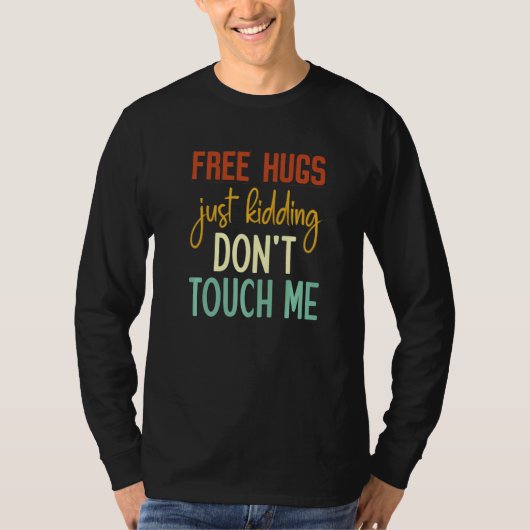 Free Hugs Just Kidding Don't Touch Me Funny Sarcas T-shirt (Voorkant)