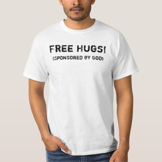 Free Hugs! (Sponsored by God) T-shirt (Voorkant)