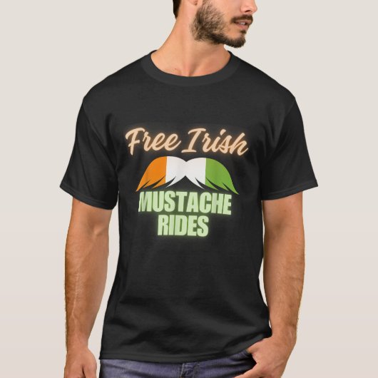 Free Irish mustache rides happy St Patrick s Day f T-shirt (Voorkant)