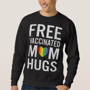 Free Mom Hugs Gay Pride LGBTQ Proud Mom Fully Vacc Trui