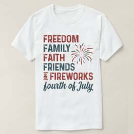 FREEDOM FAMILY FAIL FRIENDS & FIREWORKS fourt T-shirt