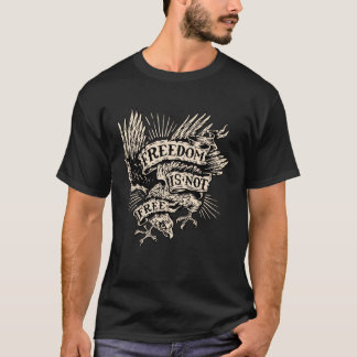 Freedom Is Not Free Eagle T-shirt