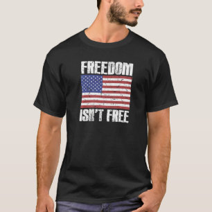 Freedom Isnt Free Patriotic Quote USA Amer T-shirt