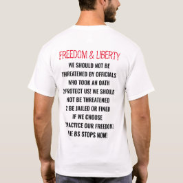 "FREEDOM & LIBERTY-, THE BS STOPS NOW" COVID19.202 T-SHIRT