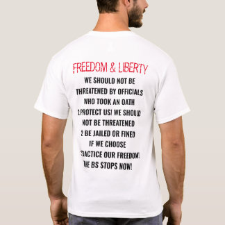 "FREEDOM & LIBERTY-, THE BS STOPS NOW" COVID19.202 T-SHIRT