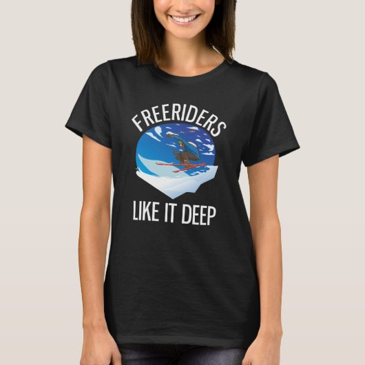 Freeriding Alpine Skiing Freeriders Like It Deep T-shirt (Voorkant)