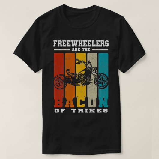 Freewheelers Are The Bacon Of Trikes Triker teach T-shirt (Design voorkant)