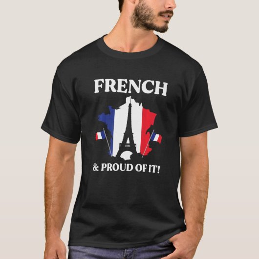 French And Proud Of It Eiffel Tower France Map Fla T-shirt (Voorkant)