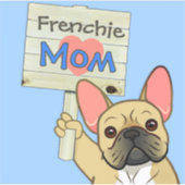 French Bulldog with "Frenchie Mom" Sign Sticker (Devant)