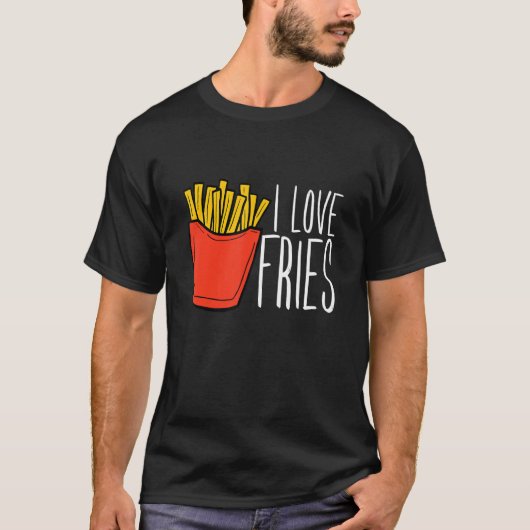 French Fry I Love Fries T-shirt (Voorkant)