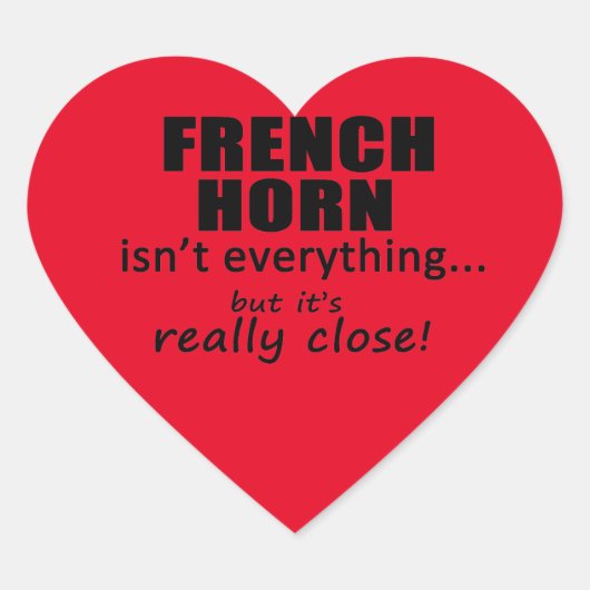 French Horn is pas Everything Heart Sticker (Devant)
