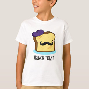 French Toast Funny Bread Pun T-shirt