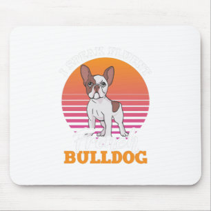 Frenchie Clos Gift I Speak Fluent French Bulldog Muismat
