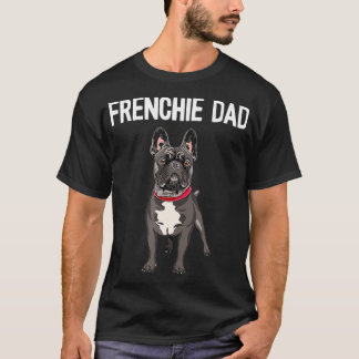 Frenchie Dad Black French Bulldog Father Funny Man T-shirt