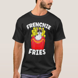 Frenchie Fries French Bulldog Potato Dog Owner T-shirt