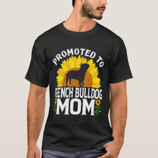 Frenchie gepromoveerd tot Franse Bulldog Moeder Zo T-shirt