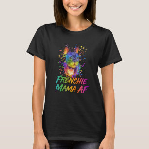 Frenchie Mama AF Dog Mam Humor Fur Mam French Bull T-shirt