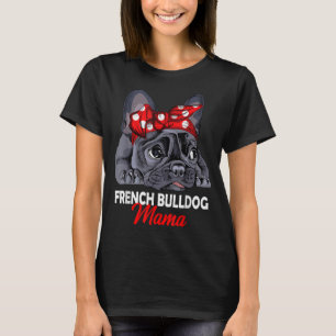 Frenchie Mama Cute French Bulldog Dog mama Funny W T-shirt