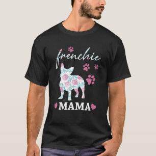 Frenchie Mama Flower Cute Dog T-shirt