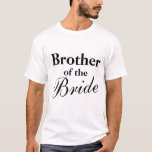 Frère des T-shirts de jeune mariée<br><div class="desc">Frère des T-shirts de jeune mariée. Idée mignonne de cadeau pour des frères à la noce. Texte de Personalizable.</div>