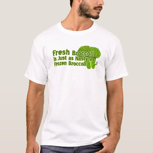 Fresh Broccoli is Nasty t shirten T-shirt (Voorkant)