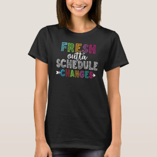 Fresh Outta Schedule Changes School Counselor back T-shirt