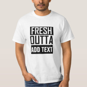 FRESH OUTTA - voeg hier jouw tekst/creëer eigen T-shirt
