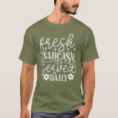 Fresh Sarcasm Served Daily T-shirt (Voorkant)