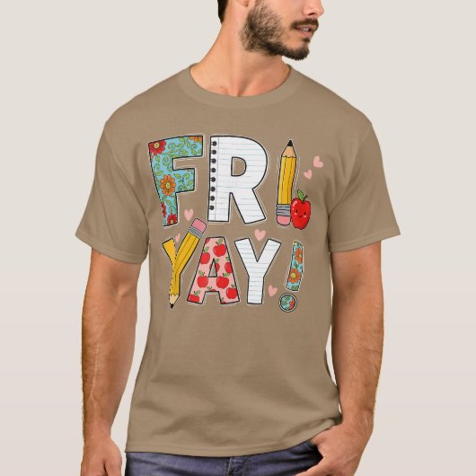 Fri Yayeacher Happy Friday Friyay Weekend Back to T-shirt (Voorkant)
