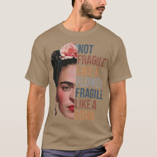 Frida Kahlo Niet Breekbaar Als Een Bloem Breekbaar T-shirt