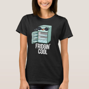 Fridgin Cool Funny Refkoelkast Pun Dark BG T-shirt