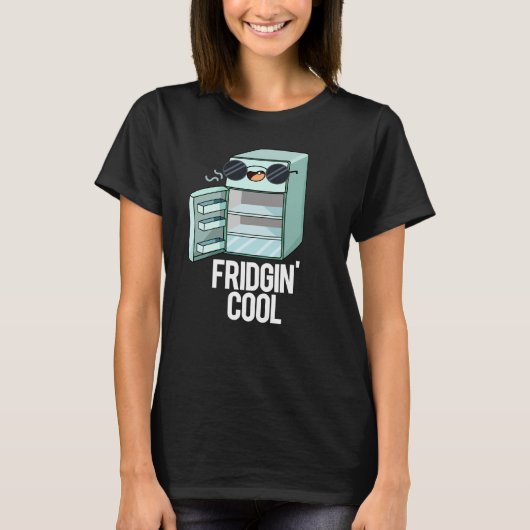 Fridgin Cool Funny Refkoelkast Pun Dark BG T-shirt (Voorkant)